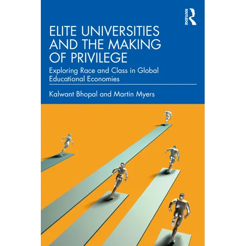 Elite Universities and the Making of Privilege: Exploring Race and Class in Global Educational Economies