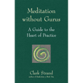 Meditation Without Gurus: Meditation Without Gurus