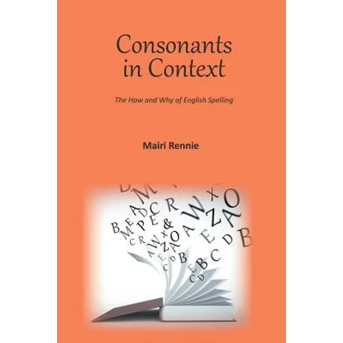 Consonants in Context: The How and Why of English Spelling
