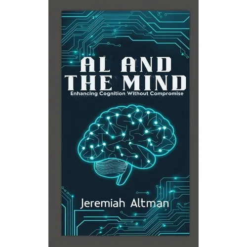 AI and the Mind: Enhancing Cognition Without Compromise