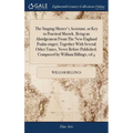 The Singing Master's Assistant, or Key to Practical Musick. Being an Abridgement From The New-England Psalm-singer; Together With Several Other Tunes,