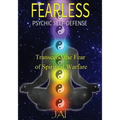 Fearless: Psychic Self-Defense: Transcend the Fear of Spiritual Warfare