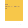 Mathematical Questions, with their Solutions: Vol. XV
