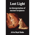 Lost Light: An Interpretation of Ancient Scriptures