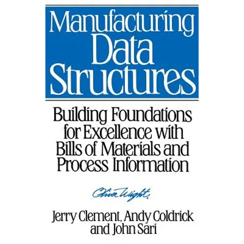 Manufacturing Data Structures: Building Foundations for Excellence with Bills of Materials and Process Information