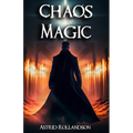 Chaos Magic: Unleashing the Power of Chaos: A Beginner's Guide to Magic