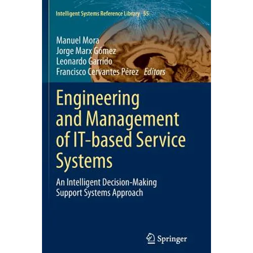 Engineering and Management of It-Based Service Systems: An Intelligent Decision-Making Support Systems Approach