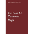 The Book Of Ceremonial Magic