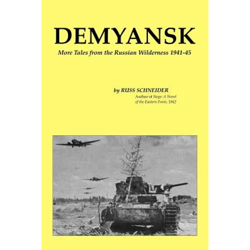 Demyansk: More Tales from the Russian Wilderness 1941-45