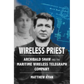 Wireless Priest: Archibald Shaw and the Maritime Wireless Telegraph Company