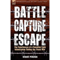 Battle, Capture & Escape: the Experiences of a Canadian Light Infantryman During the Great War