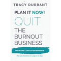 Plan It Now! Quit the Burnout Business and Become a Creative Entrepreneur: Plan Your Creative Business on 1 Page in 10 Days
