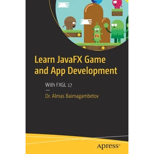 Learn Javafx Game and App Development: With Fxgl 17