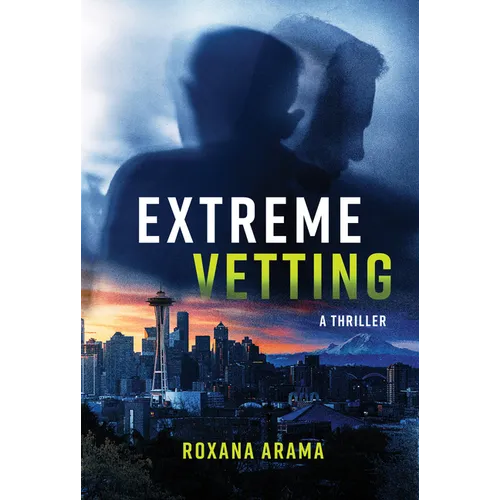 Extreme Vetting: A Thriller