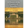 A History of the Gardens of Versailles