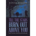 Till the Stars Burn out Above You: Volume 1 in the Series: "We May Never Pass This Way Again"