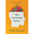 The Teaching Game: A Handbook for Surviving and Thriving in the Classroom
