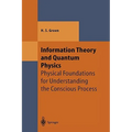 Information Theory and Quantum Physics: Physical Foundations for Understanding the Conscious Process