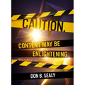 Caution. Content May Be Enlightening