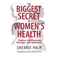 The Biggest Secret in Women's Health: Stigma, Indifference, Outrage, and Optimism