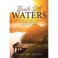 Beside Still Waters: Discovering Peace in the Midst of Your Child's Addiction