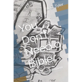 You Don't Need a Bible: You have your Testimony
