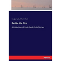 Beside the Fire: A Collection of Irish Gaelic Folk Stories