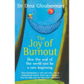 The Joy of Burnout: How the end of the world can be a new beginning