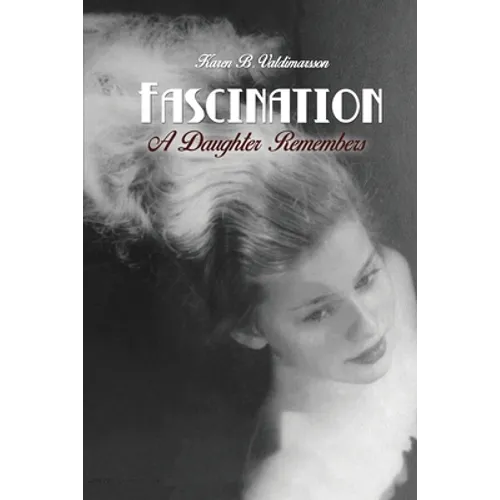 Fascination: A Daughter Remembers