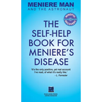 Meniere Man And The Astronaut: The Self-Help Book For Meniere's Disease - Hardcover