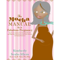 The Mocha Manual to a Fabulous Pregnancy