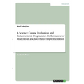 A Science Course Evaluation and Enhancement Programme. Performance of Students in a school-based Implementation