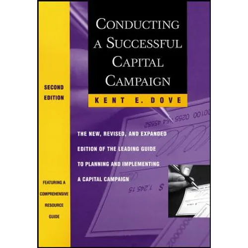 Conducting a Successful Capital Campaign: The New, Revised, and Expanded Edition of the Leading Guide to Planning and Implementing a Capital Campaign
