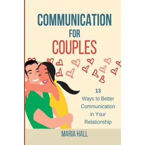 Communication For Couples: 13 Ways to Better Communication in Your Relationship