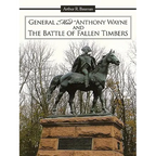 General Mad Anthony Wayne & the Battle of Fallen Timbers