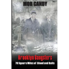 Mob Candy's "Brooklyn Gangsters" - 70 Square Miles of Blood and Balls