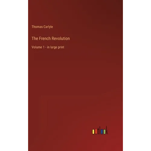The French Revolution: Volume 1 - in large print