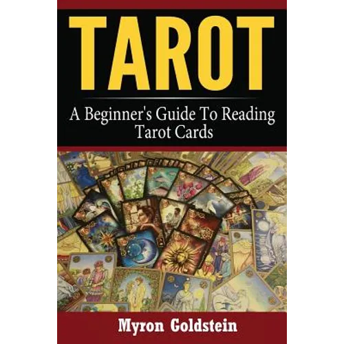 Tarot: A Beginner's Guide To Reading Tarot Cards
