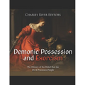 Demonic Possession and Exorcism: The History of the Belief that the Devil Possesses People