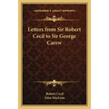 Letters from Sir Robert Cecil to Sir George Carew