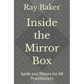 Inside the Mirror Box: Spells and Theory for All Practitioners
