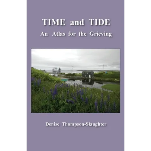 TIME and TIDE: An Atlas for the Grieving