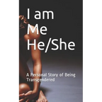 I am Me He/She: A Personal Story of Being Transgendered - Paperback