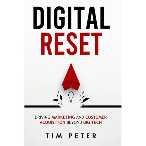 Digital Reset: Driving Marketing and Customer Acquisition Beyond Big Tech