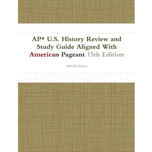 AP* U.S. History Review and Study Guide Aligned With American Pageant 15th Edition