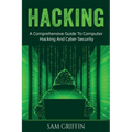 Hacking: A Comprehensive Guide to Computer Hacking and Cybersecurity