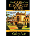 The Case of the Disgraced Duke: A Wise Enquiries Agency cozy Welsh murder mystery
