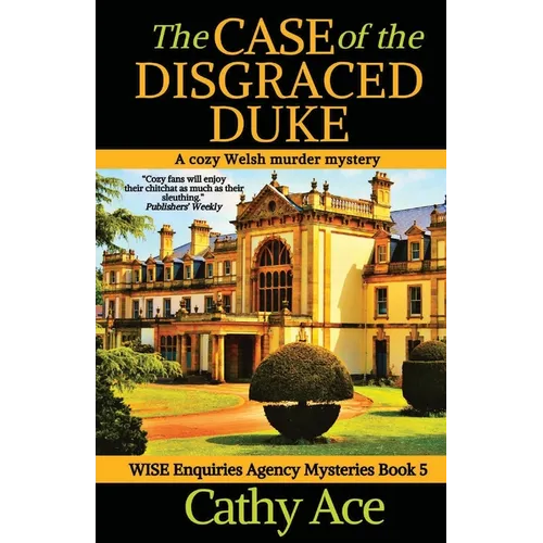 The Case of the Disgraced Duke: A Wise Enquiries Agency cozy Welsh murder mystery