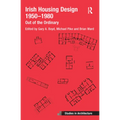 Irish Housing Design 1950 - 1980: Out of the Ordinary