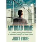 My Road Home: A 13 Month Journey from Wall Street to Behind the Walls of a NY State Prison . - Hardcover